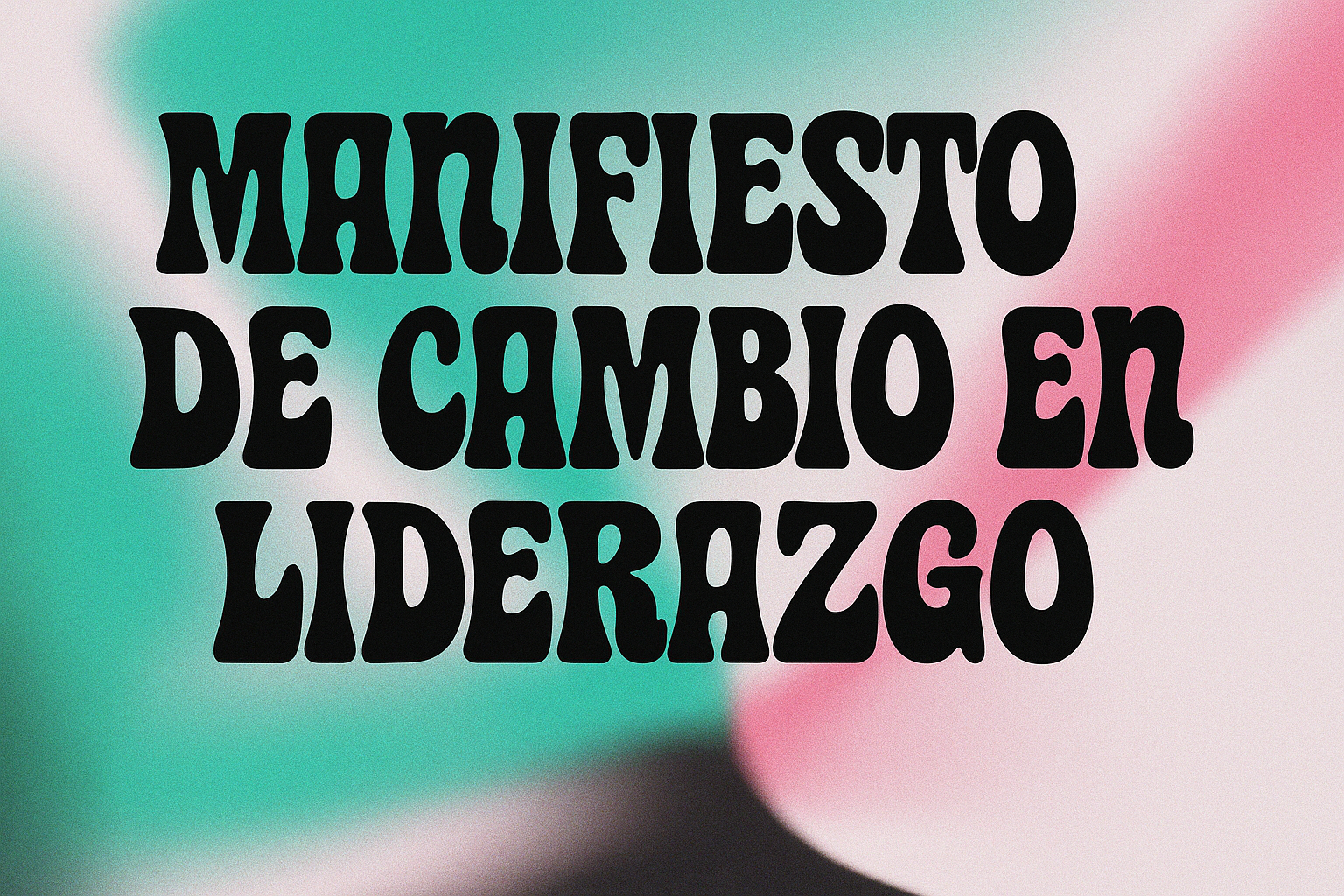 Manifiesto de Cambio en Liderazgo